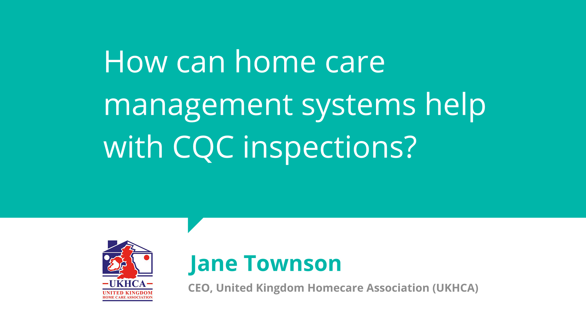 Jane Townson, UKHCA CEO, talks about how home care software can help with CQC inspections