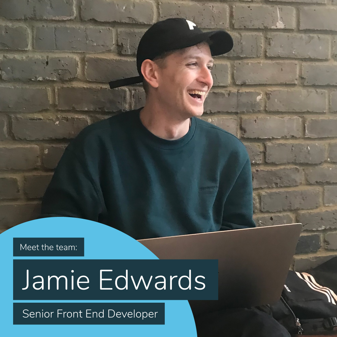 Meet the Team: Senior Front End Developer, Jamie Edwards