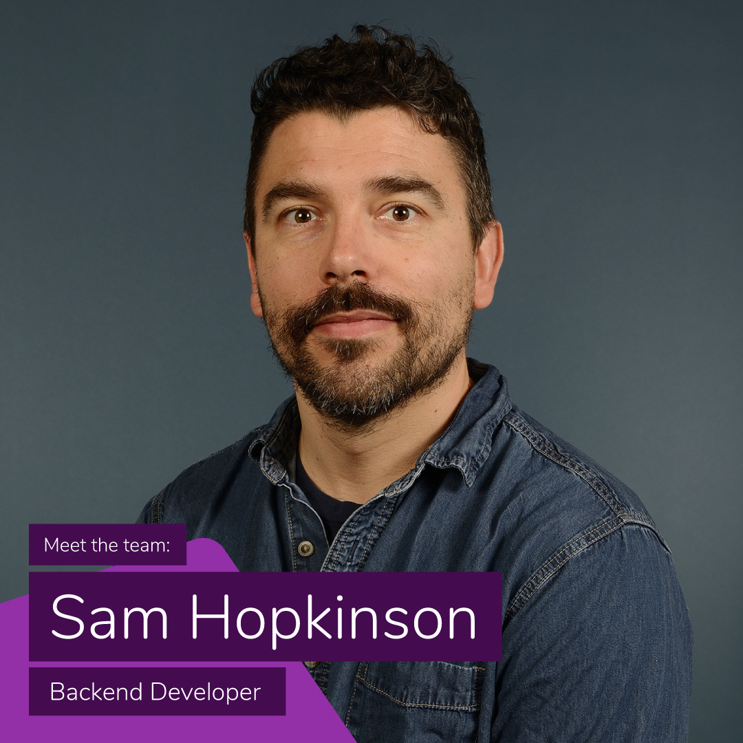 Meet the Team: Backend Developer, Sam Hopkinson